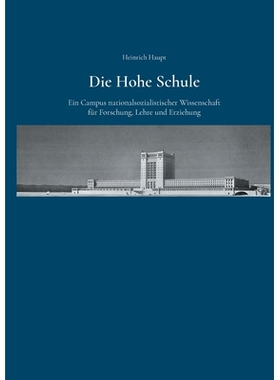 预订 Die Hohe Schule: Ein Campus nationalsozialistischer Wissenschaft für Forschung, Lehre und Erziehung: 9783759794048