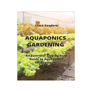 [预订]Aquaponics Gardening: An Essential Step-by-Step Guide to Aquaponics for Beginners 9789959016027