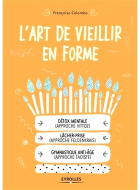 预订 L’art de vieillir en forme : détox mentale approche Vittoz, lâcher-prise approche Feldenkrais, gymnastique anti-