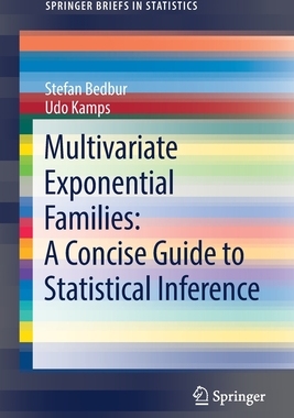 【预订】Multivariate Exponential Families: A Concise Guide to Statistical Inference 9783030818999