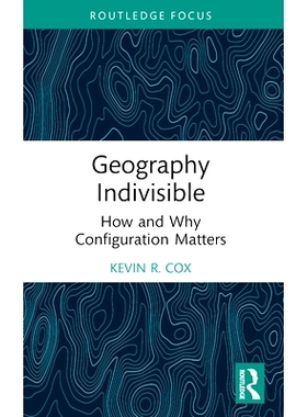 预订 Geography Indivisible: How and Why Configuration Matters 不可分割的地理位置：配置如何以及为什么重要: 9781032424156