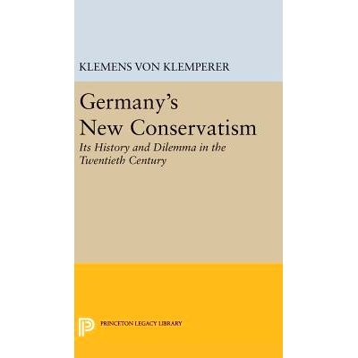 预订 Germany’s New Conservatism: Its History and Dilemma in the Twentieth Century 德国新保守主义：二十世纪的历史与困境: