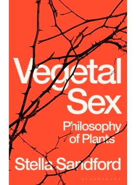 预订 Vegetal Sex: Philosophy of Plants 植物的性：植物的哲学（平装）: 9781350274938