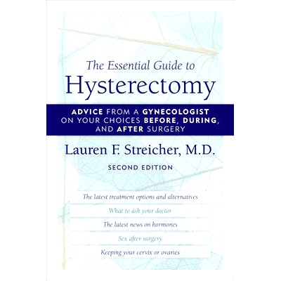 预订 The Essential Guide to Hysterectomy: Advice from a Gynecologist on Your Choices Before, During, and After Surgery,