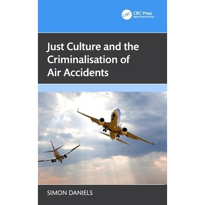 预订 Just Culture and the Criminalisation of Air Accidents 公正文化与航空事故的刑事化: 9781032789101
