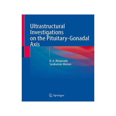 [预订]Ultrastructural Investigations on the Pituitary-Gonadal Axis 9789819932757