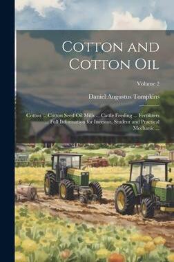 [预订]Cotton and Cotton Oil: Cotton ... Cotton Seed Oil Mills ... Cattle Feeding ... Fertilizers ... Full  9781020348297
