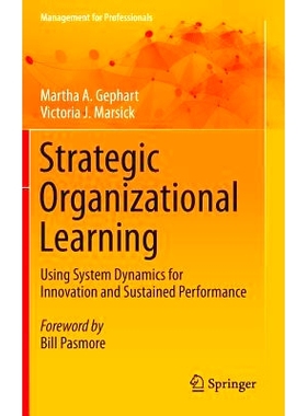预订 Strategic Organizational Learning: Using System Dynamics for Innovation and Sustained Performance 战略组织学习：创