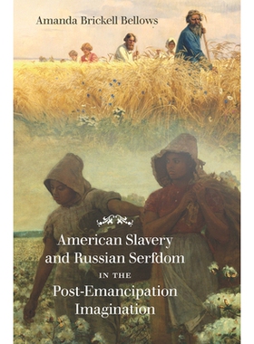 预订 American Slavery and Russian Serfdom in the Post-Emancipation Imagination 解放后的想象中的美国奴隶制和俄罗斯农奴制: