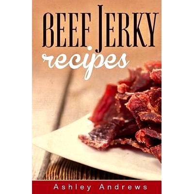 预订 Beef Jerky Recipes: Homemade Beef Jerky, Turkey Jerky, Buffalo Jerky, Fish Jerky, and Venison Jerky Recipes: 978150