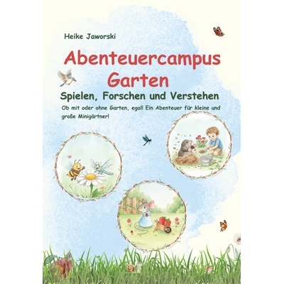 预订 Abenteuercampus Garten: Spielen, Forschen und Verstehen: Experimente, Spiele und Mitmachideen für Kinder - Natur e