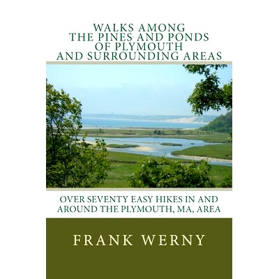 预订 Walks Among The Pines and Ponds Of Plymouth And Surrounding Areas: Easy Hikes in and around the Plymouth, MA, area:
