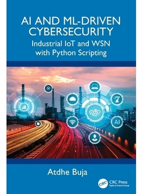 预订 AI and ML-Driven Cybersecurity: Industrial IoT and WSN with Python Scripting 人工智能与机器学习驱动的网络安全：工业