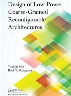 【预售】Design of Low-Power Coarse-Grained Reconfigurable Architectures