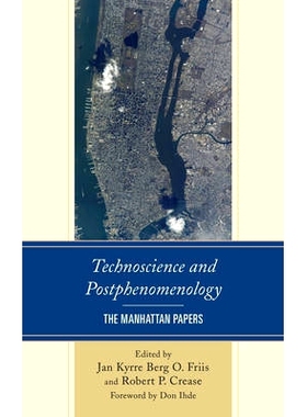 预订 Technoscience and Postphenomenology: The Manhattan Papers 技术科学与后现象学：曼哈顿论文集（丛书）: 9780739189610