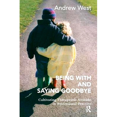 预订 Being with and Saying Goodbye: Cultivating Therapeutic Attitude in Professional Practice: 9781782203360