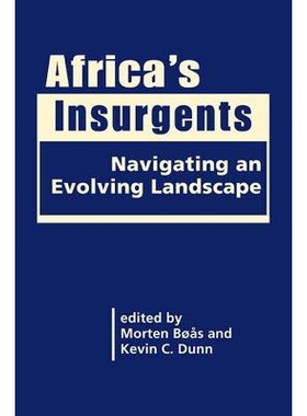 预订 Africa’s Insurgents: Navigating an Evolving Landscape 非洲叛乱者：变化景观概览: 9781626376243