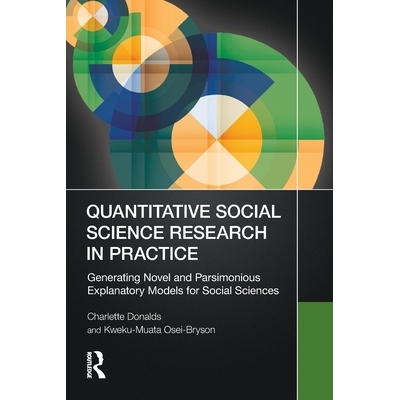 预订 Quantitative Social Science Research in Practice Generating Novel and Parsimonious Explanatory Models for Social Sc