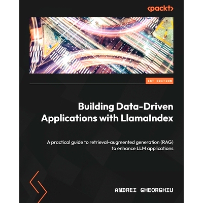 预订 Building Data-Driven Applications with LlamaIndex 使用 LlamaIndex 构建数据驱动的应用程序: 9781835089507