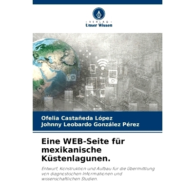 预订 Eine WEB-Seite für mexikanische Küstenlagunen.: Entwurf, Konstruktion und Aufbau für die Übermittlung von diagn