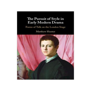 [预订]The Pursuit of Style in Early Modern Drama 9781316517468