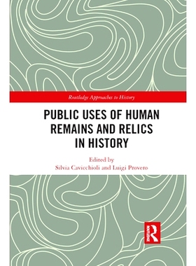 预订 Public Uses of Human Remains and Relics in History 历史遗迹的公共用途: 9781032086156