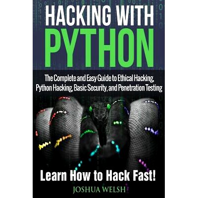 预订 Hacking With Python: The Complete and Easy Guide to Ethical Hacking, Python Hacking, Basic Security, and Penetratio