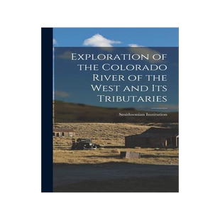 [预订]Exploration of the Colorado River of the West and its Tributaries 9781015524064