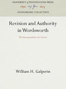 [预订]Revision and Authority in Wordsworth: The Interpretation of a Career 9780812281408