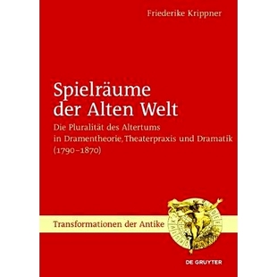 Pluralität Dramatik Spielräume des Die Alten 1790 und Altertums – Dramentheorie Welt Theaterpraxis der 预订 187