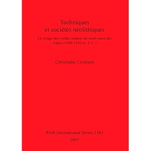 预订 Techniques et sociétés néolithiques: Le sciage des roches tenaces au nord-ouest des Alpes (4300-2450 av. J.-C.)