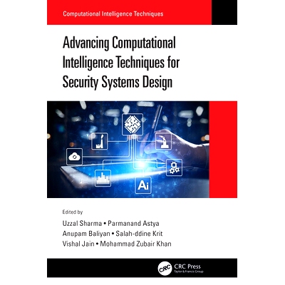 预订 Advancing Computational Intelligence Techniques for Security Systems Design 推进安全系统设计的计算智能技术: 9781032