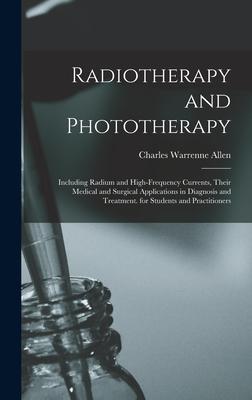 [预订]Radiotherapy and Phototherapy: Including Radium and High-Frequency Currents, Their Medical and Surgi 9781018039725 书籍/杂志/报纸 原版其它 原图主图