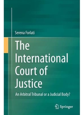 预订 The International Court of Justice: An Arbitral Tribunal or a Judicial Body?: 9783319358987