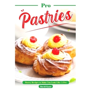 for 9798850298197 Make Pro Pastries You Pastry Beginners Like 预订 Recipes Look