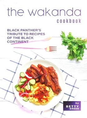 预订 The Wakanda Cookbook: Black Panther’s Tribute to Recipes of the Black Continent: 9798522682910