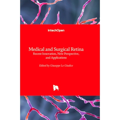 预订 Medical and Surgical Retina - Recent Innovation, New Perspective, and Applications 医学和外科视网膜-*近的创新，新视