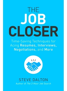 预订 The Job Closer: Time-Saving Techniques for Acing Resumes, Interviews, Negotiations, and More The Job Closer：简历、
