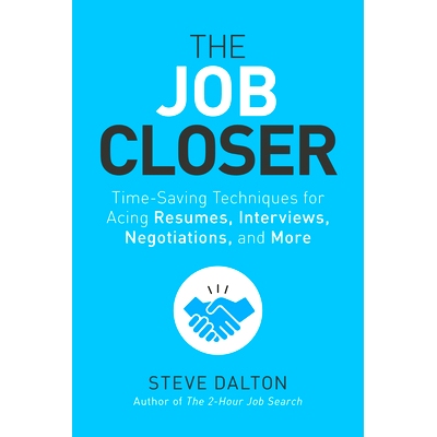 预订 The Job Closer: Time-Saving Techniques for Acing Resumes, Interviews, Negotiations, and More The Job Closer：简历、