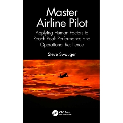 预订 Master Airline Pilot: Applying Human Factors to Reach Peak Performance and Operational Resilience 航空公司机长：应