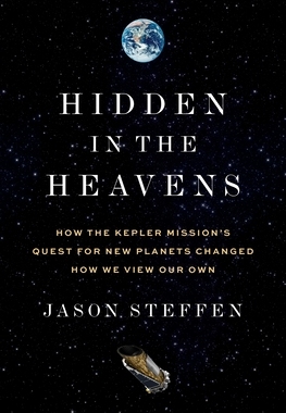 预订 Hidden in the Heavens: How the Kepler Mission’s Quest for New Planets Changed How We View Our Own