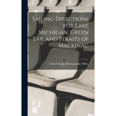 预订 Sailing Directions for Lake Michigan, Green Bay, and Straits of Mackinac 9781017387612