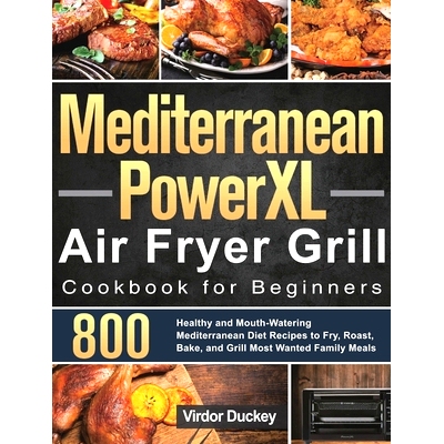 预订 Mediterranean PowerXL Air Fryer Grill Cookbook for Beginners: Libro de cocina de la freidora de aire Cosori para pr