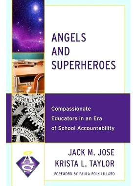 预订 Angels and Superheroes: Compassionate Educators in an Era of School Accountability 天使与超级英雄：学校责任时代的富