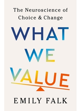 现货 What We Value: The Neuroscience of Choice and Change 我们所珍视的：选择与改变的神经科学: 9781324037095