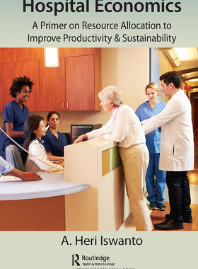 [预订]Hospital Economics: A Primer on Resource Allocation to Improve Productivity & Sustainability