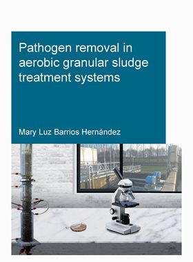 【预订】Pathogen removal in aerobic granular sludge treatment systems 9781032139487