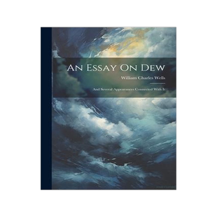 [预订]An Essay On Dew: And Several Appearances Connected With It 9781021628176