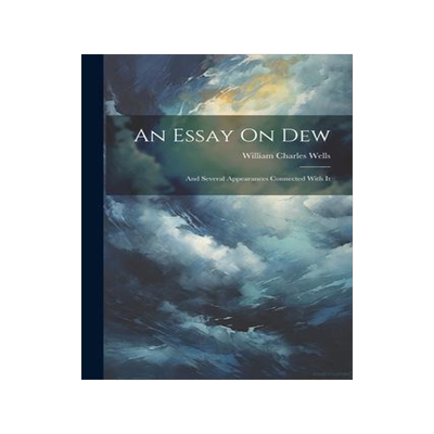 [预订]An Essay On Dew: And Several Appearances Connected With It 9781021628176