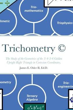 [预订]Trichometry (c): The Study of the Geometrics of the 3-4-5-6 Golden Upright Right Triangle in Cartesi 9781938987175